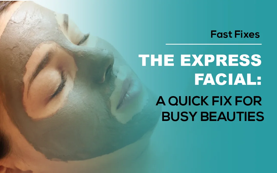 The Express Facial: A Quick Fix for Busy Beauties