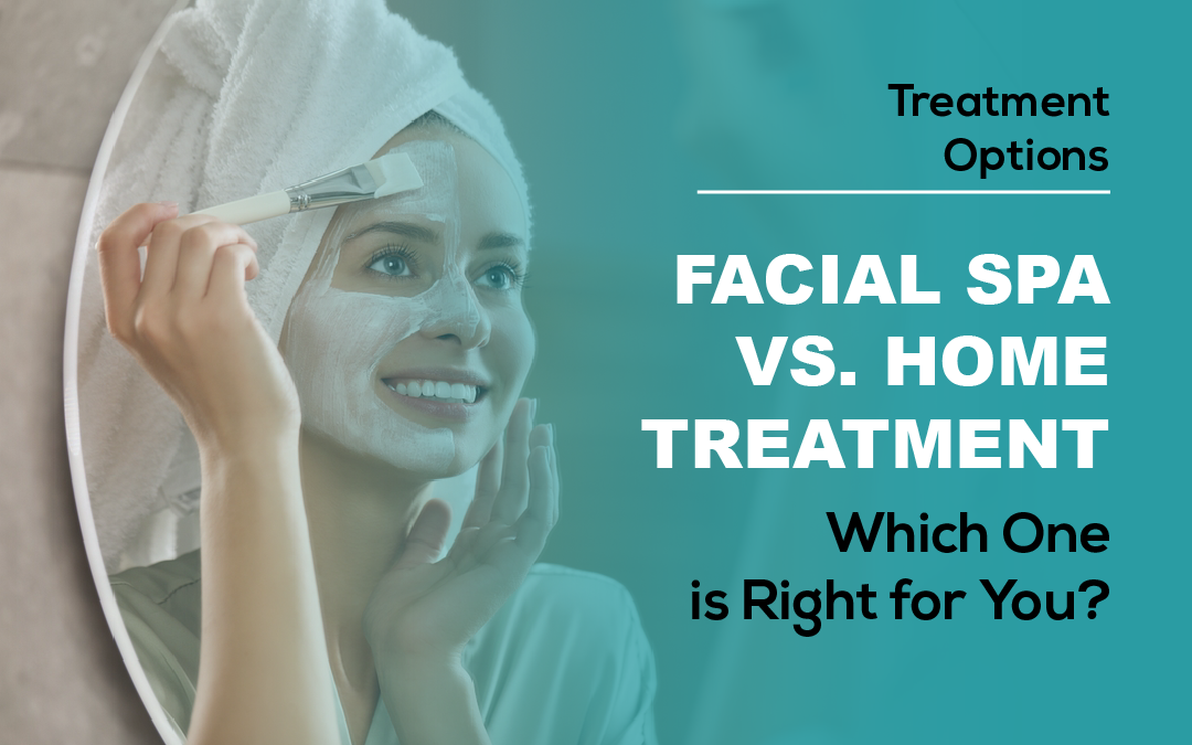Facial Spa Vs. Home Treatment: Which Is Right for You?