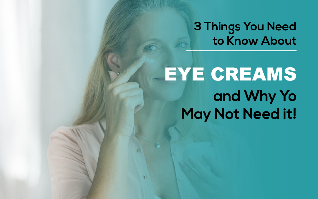 3 Things You Need to Know About Eye Cream (and Why You Might Not Need It!)