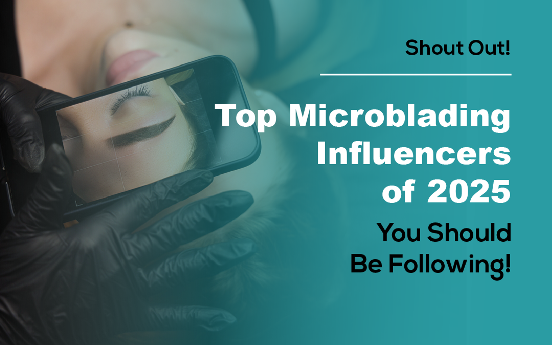 Top Microblading Influencers Shaping Beauty Trends