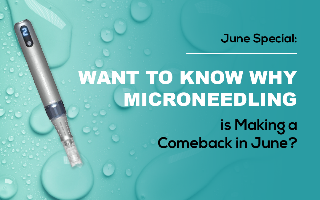 Want to Know Why Microneedling Is Making a Comeback in June?