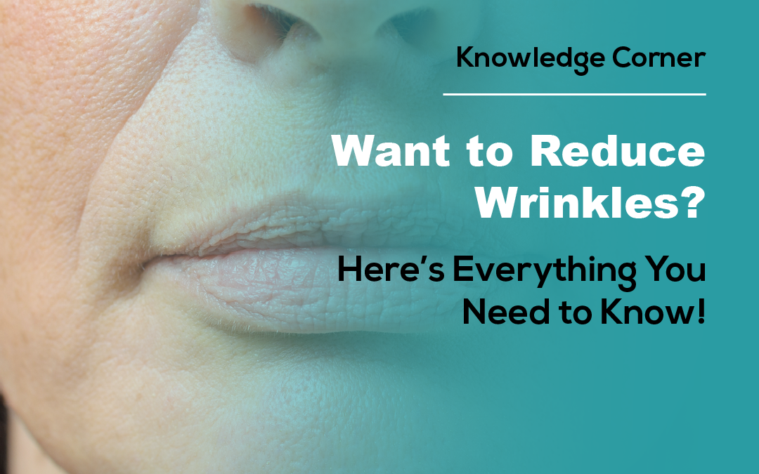Want to Reduce Wrinkles? Here’s Everything You Need to Know!