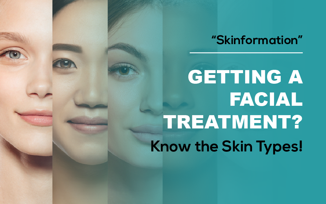 Choosing a Facial Treatment? Know the Skin Types!