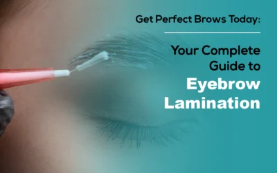 Get Perfect Brows Today: Your Complete Guide to Eyebrow Lamination