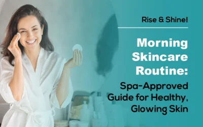 Morning Skincare Routine: Spa-Approved Guide for Healthy, Glowing Skin
