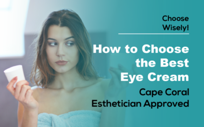 How to Choose the Best Eye Cream — Cape Coral Esthetician Approved