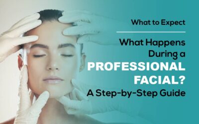 What Happens During a Professional Facial? A Step-by-Step Guide