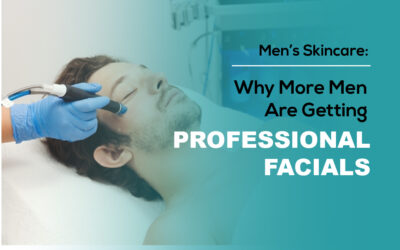 Men’s Skincare: Why More Men Are Getting Professional Facials