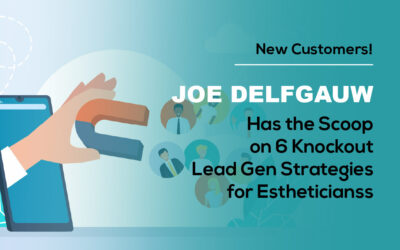 Joe Delfgauw Has the Scoop on 6 Knockout Lead Gen Strategies for Estheticians
